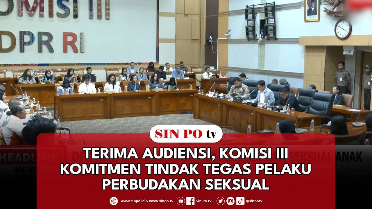 Terima Audiensi, Komisi III Komitmen Tindak Tegas Pelaku Perbudakan Seksual