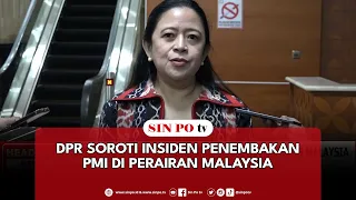 DPR Soroti Insiden Penembakan PMI Di Perairan Malaysia