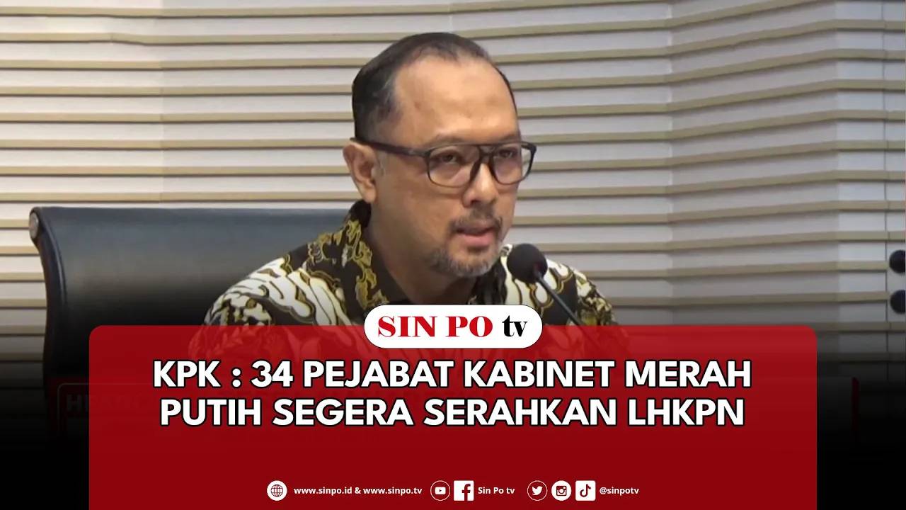 KPK : 34 Pejabat Kabinet Merah Putih Segera Serahkan LHKPN