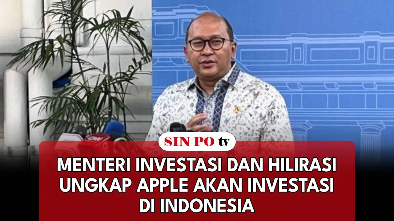 Menteri Investasi Dan Hilirasi Ungkap Apple Akan Investasi Di Indonesia