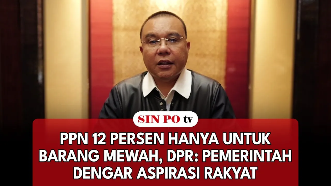 PPN 12 Persen Hanya untuk Barang Mewah, DPR: Pemerintah Dengar Aspirasi Rakyat