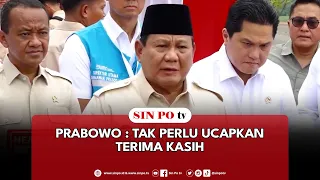 Prabowo: Tak Perlu Ucapkan Terima Kasih