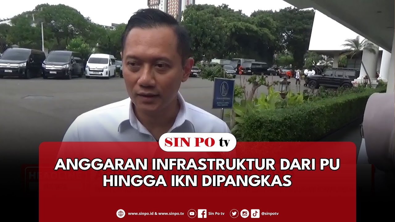 Anggaran Infrastruktur dari PU Hingga IKN Dipangkas