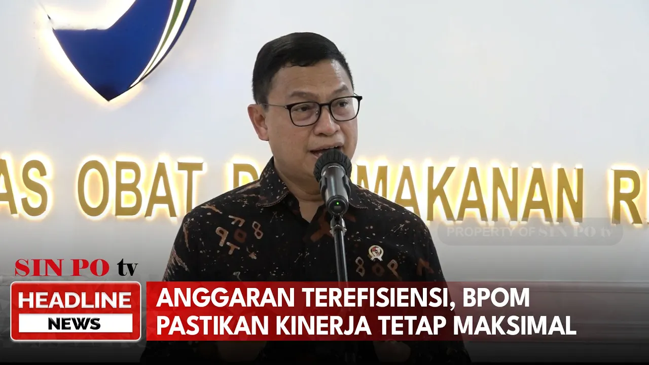 Anggaran Terefisiensi, BPOM Pastikan Kinerja Tetap Maksimal