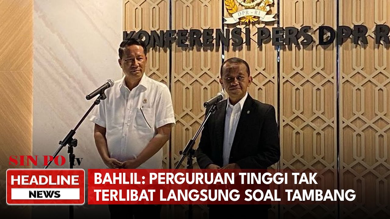Bahlil: Perguruan Tinggi Tak Terlibat Langsung Soal Tambang