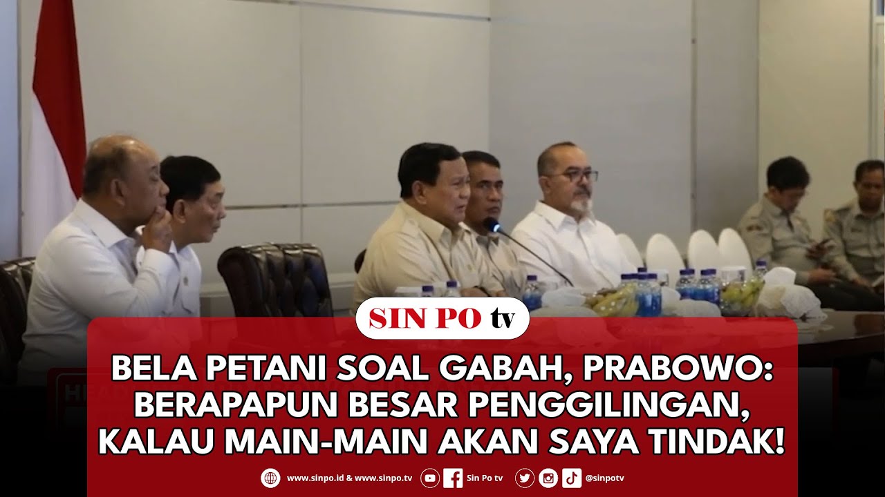 Bela Petani soal Gabah, Prabowo: Berapapun Besar Penggilingan, Kalau Main-main akan Saya Tindak!