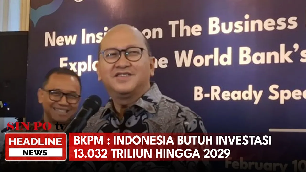 BKPM : Indonesia Butuh Investasi 13.032 Triliun Hingga 2029