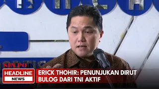 Erick Thohir: Penunjukan Dirut Bulog Dari TNI Aktif