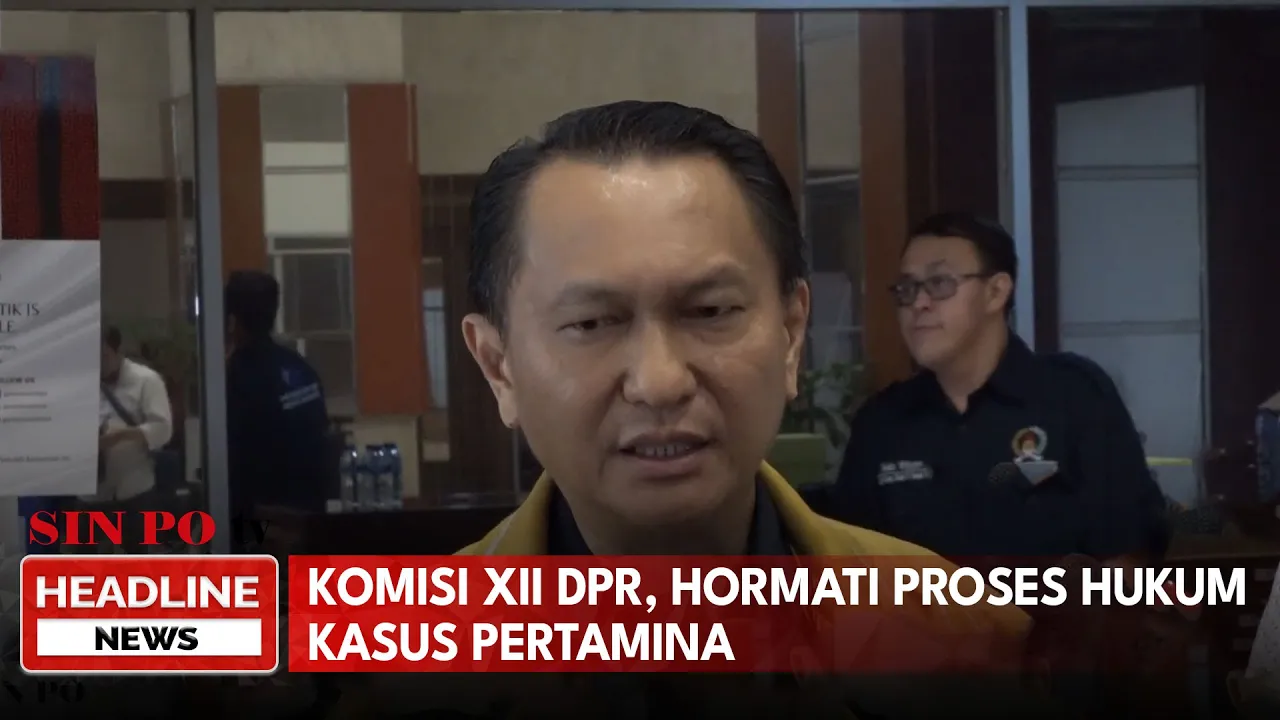 Komisi XII DPR, Hormati Proses Hukum Kasus Pertamina