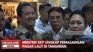 Menteri KKP Ungkap 2 Orang Yang Terlibat Kasus Pagar Laut Di Tangerang