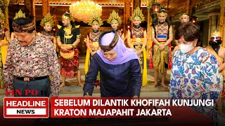 Sebelum Dilantik, Khofifah Kunjungi Kraton Majapahit Jakarta