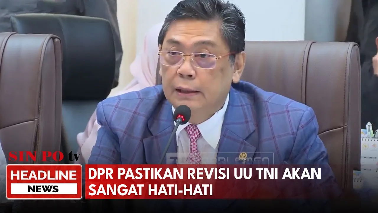 DPR Pastikan Revisi UU TNI Akan Sangat Hati-Hati