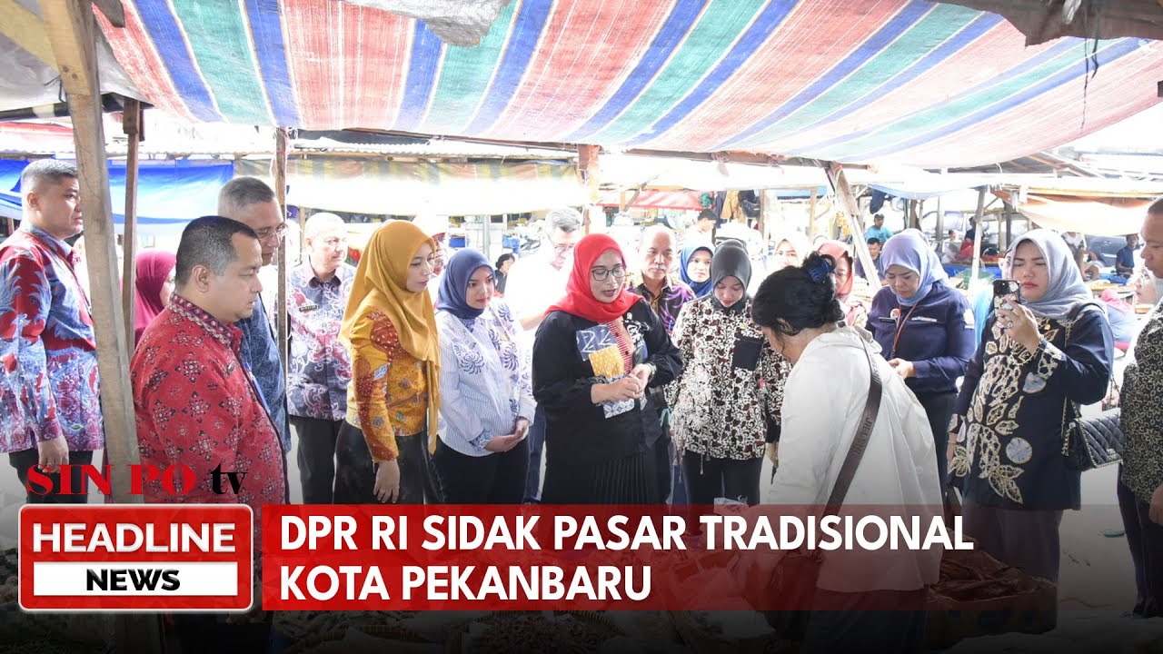 DPR RI Sidak Pasar Tradisional Kota Pekanbaru