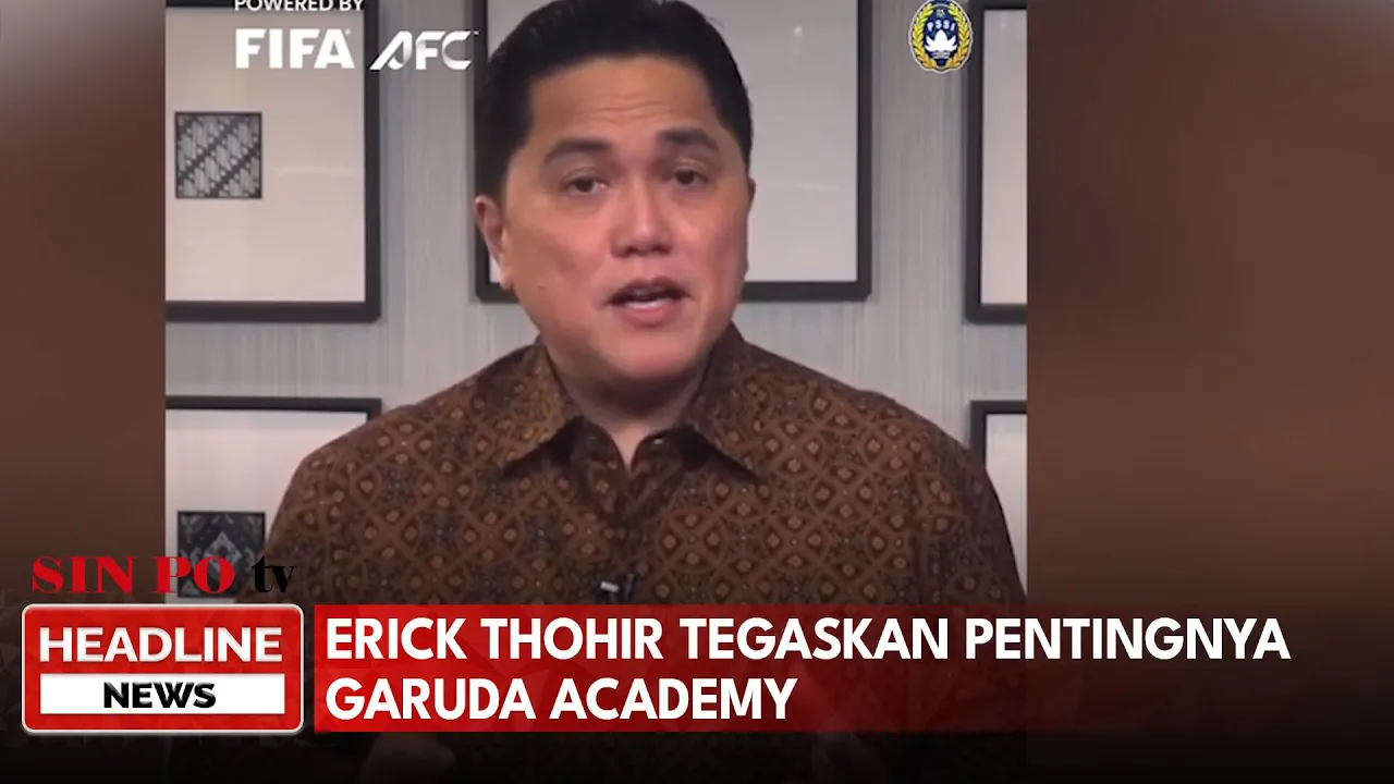 Erick Thohir Tegaskan Pentingnya Garuda Academy