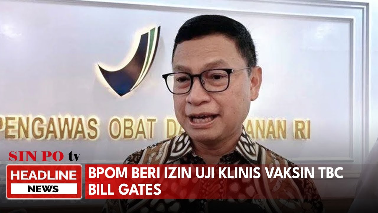 BPOM Beri Izin Uji Klinis Vaksin TBC Bill Gates