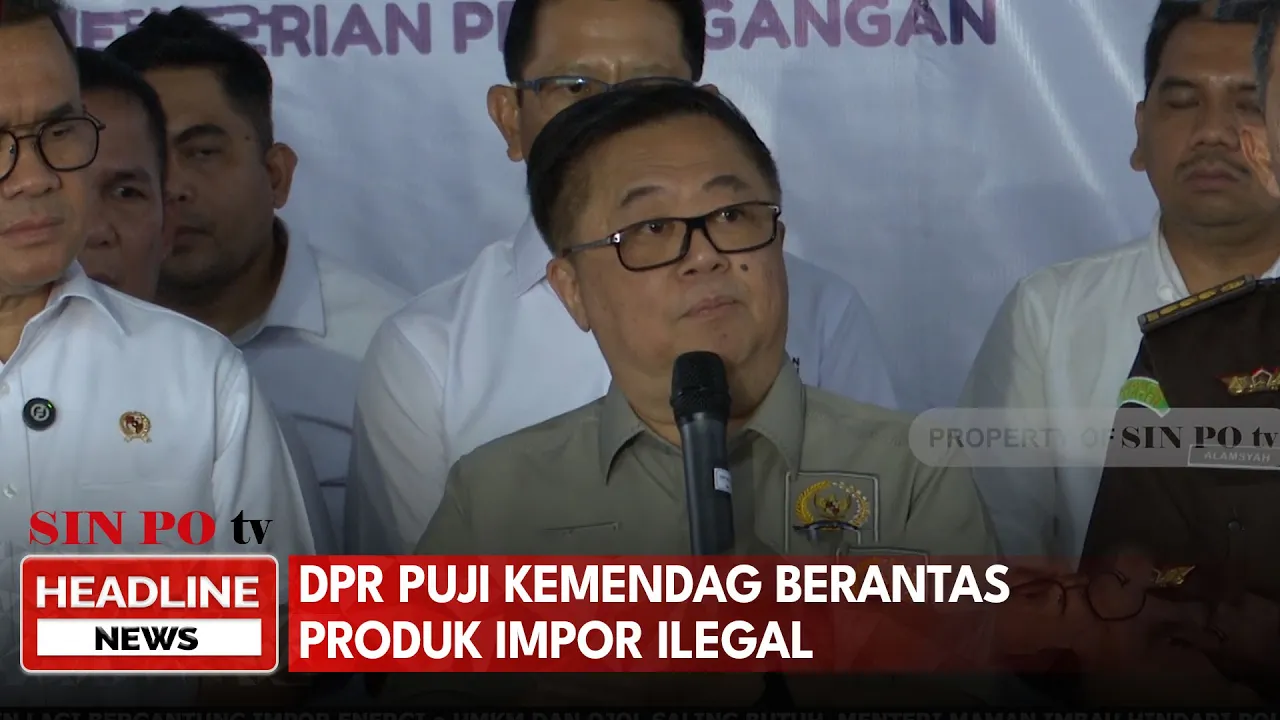 DPR Puji Kemendag Berantas Produk Impor Ilegal