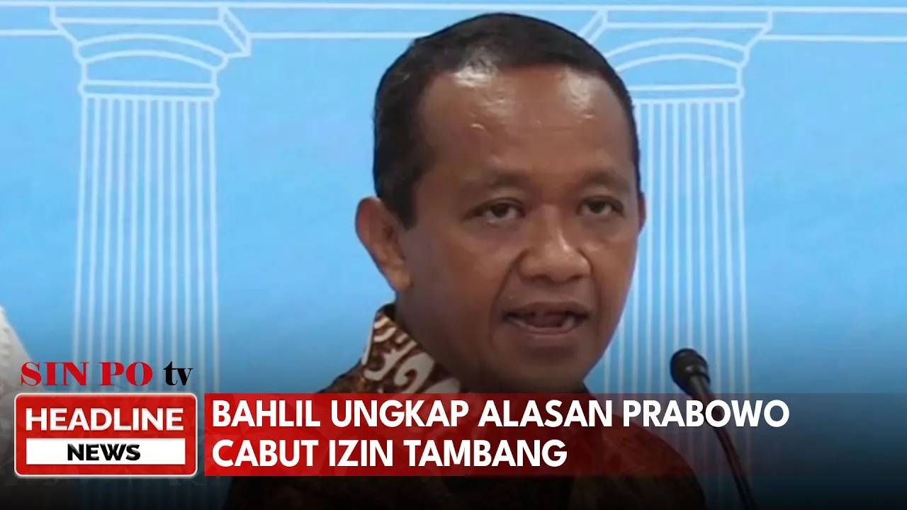 Bahlil Ungkap Alasan Prabowo Cabut Izin Tambang