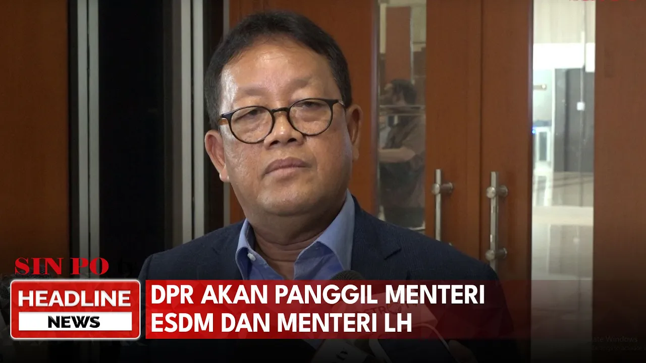 DPR Akan Panggil Menteri ESDM Dan Menteri LH