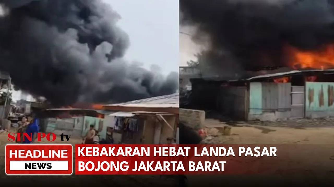 Kebakaran Hebat Landa Pasar Bojong Jakarta Barat