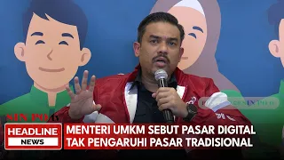 Menteri UMKM Sebut Pasar Digital Tak Pengaruhi Pasar Tradisional