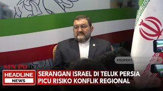Serangan Israel di Teluk Persia Picu Risiko Konflik Regional