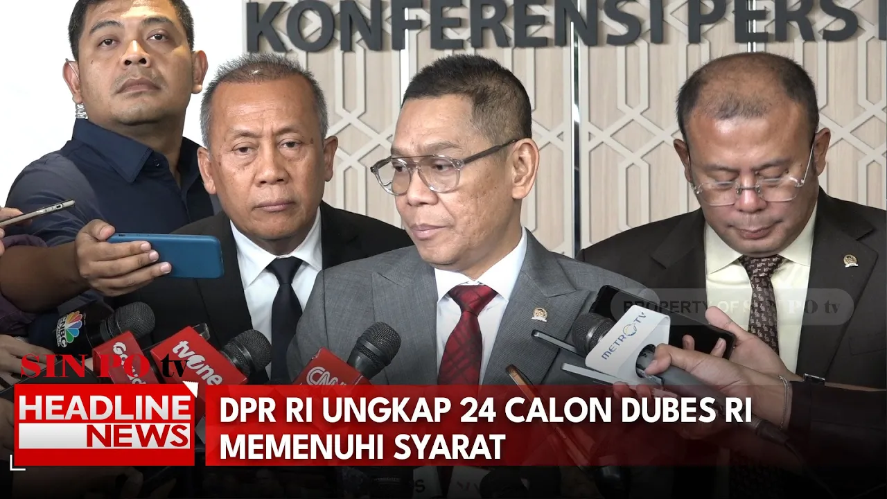 DPR RI Ungkap 24 Calon Dubes Ri Memenuhi Syarat