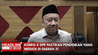 Komisi X DPR Pastikan Pendidikan Yang Merata Di Daerah 3T