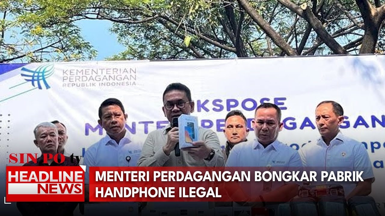 Menteri Perdagangan Bongkar Pabrik Handphone Ilegal