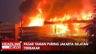 Pasar Taman Puring Jakarta Selatan Terbakar