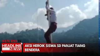 Aksi Heroik Siswa SD Panjat Tiang Bendera