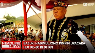 Basuki Hadimuljono Pimpin Upacara HUT Ke 80 RI Di IKN