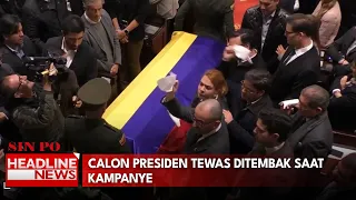 Calon Presiden  Tewas Ditembak Saat Kampanye