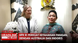 DPR RI Perkuat Ketahanan Pangan, Dengan Australia Dan Inggris
