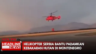 Helikopter Serbia Bantu Padamkan Kebakaran Hutan di Montenegro