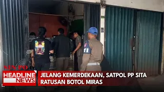Jelang Kemerdekaan, Satpol PP Sita Ratusan Botol Miras