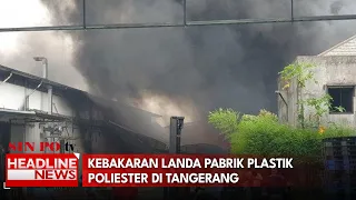 Kebakaran Landa Pabrik Plastik Poliester di Tangerang