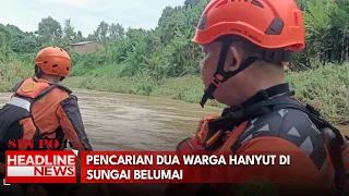 Pencarian Dua Warga Hanyut Di Sungai Belumai