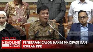 Penetapan Calon Hakim MK Dipastikan Usulan DPR