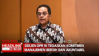 Sekjen DPR RI Tegaskan Komitmen Manajemen Bersih Dan Akuntabel