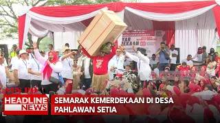 Semarak Kemerdekaan Di Desa Pahlawan Setia