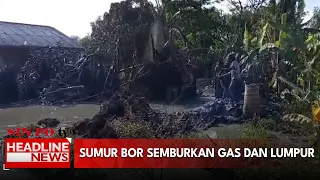 Sumur Bor Semburkan Gas Dan Lumpur