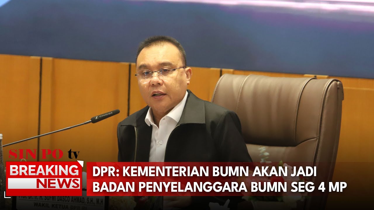 DPR: Kementerian Bumn Akan Jadi Badan Penyelanggara BUMN