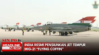 India Resmi Pensiunkan Jet Tempur MIG-21 “Flying Coffin”