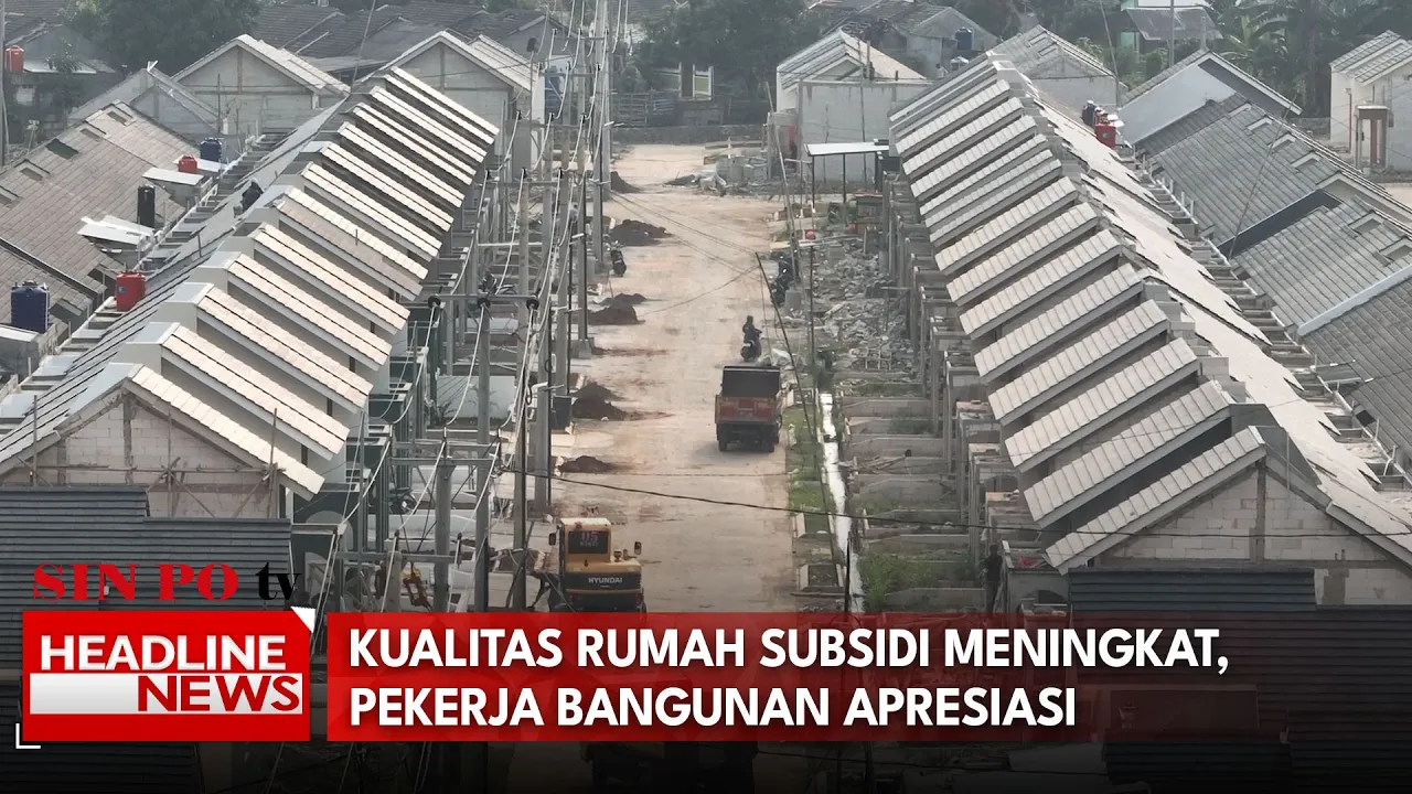 Kualitas Rumah Subsidi Meningkat, Pekerja Bangunan Apresiasi