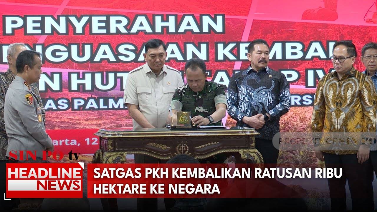 Satgas PKH Kembalikan Ratusan Ribu Hektare Ke Negara
