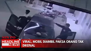 Viral, Mobil Diambil Paksa Orang Tak Dikenal