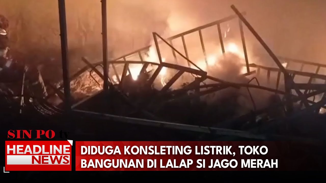Diduga Konsleting Listrik, Toko Bangunan Di Lalap Si Jago Merah