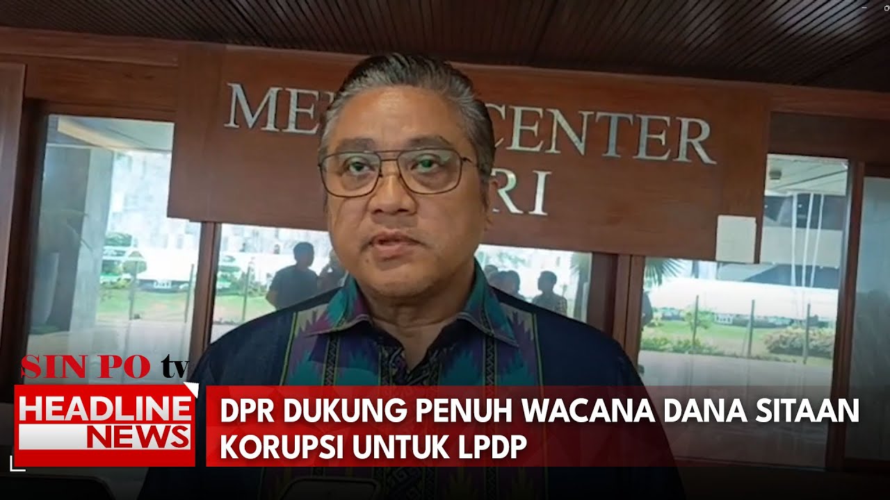 DPR Dukung Penuh Wacana Dana Sitaan Korupsi Untuk LPDP
