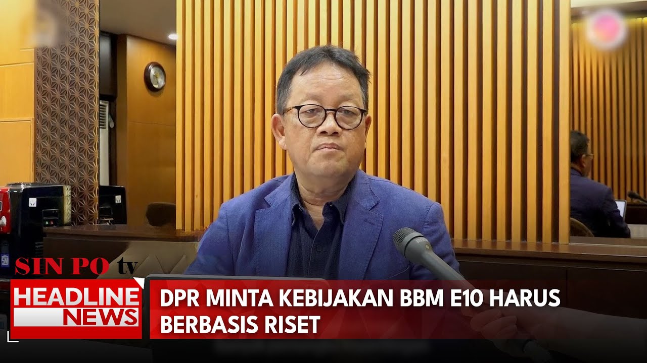 DPR Minta Kebijakan BBM E10 Harus Berbasis Riset