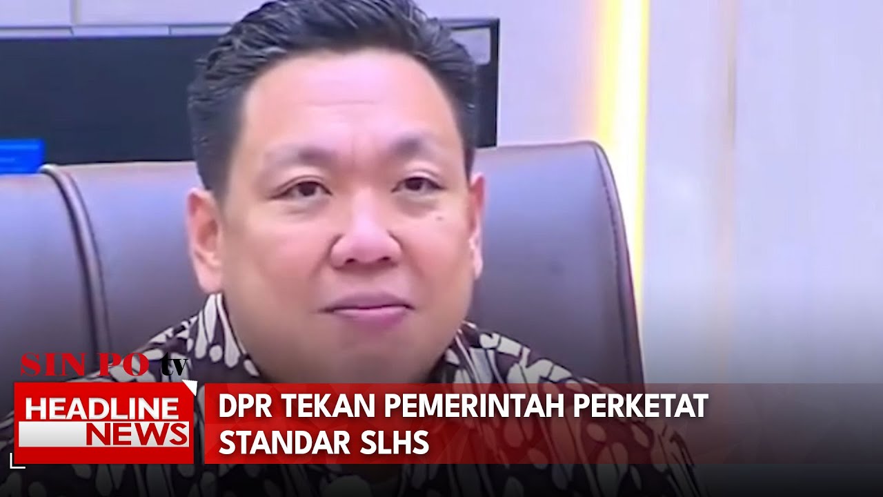 DPR Tekan Pemerintah Perketat Standar SLHS